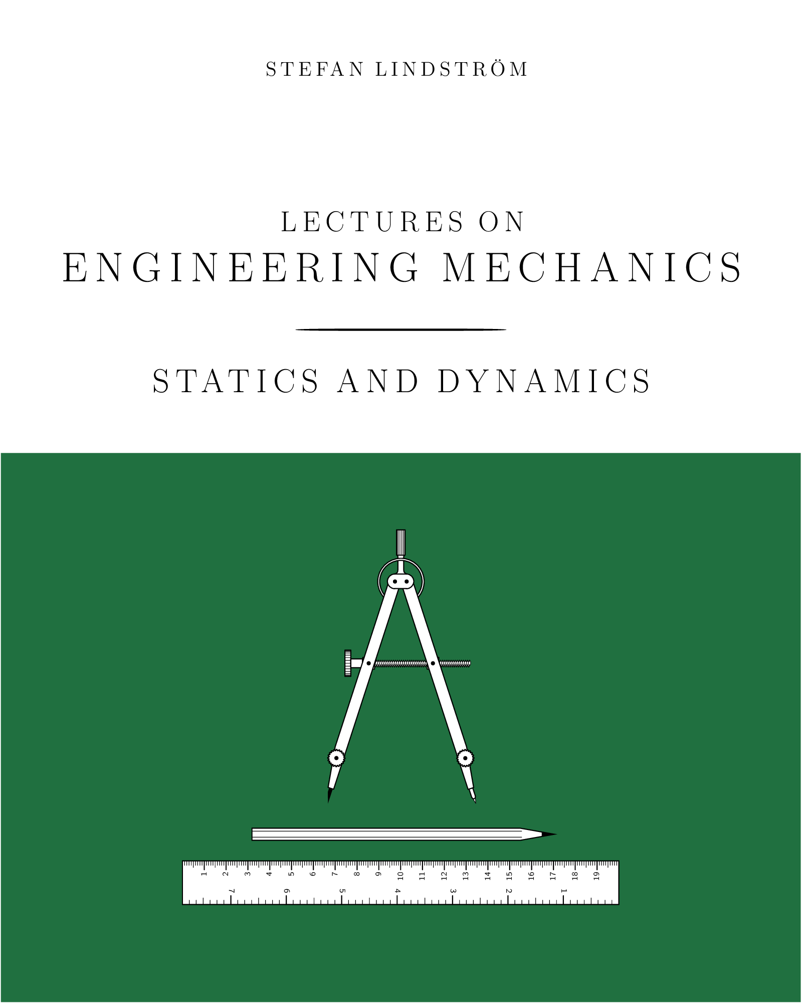 Lectures on Engineering Mechanics: Statics and Dynamics